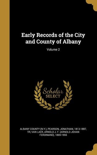 Early Records of the City and County of Albany; Volume 2