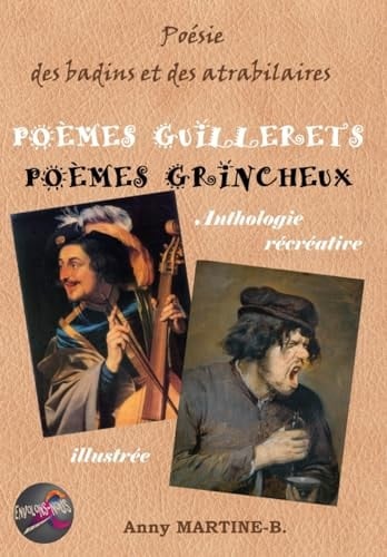 Poésie des badins et des atrabilaires ― POÈMES GUILLERETS POÈMES GRINCHEUX Anthologie récréative illustrée