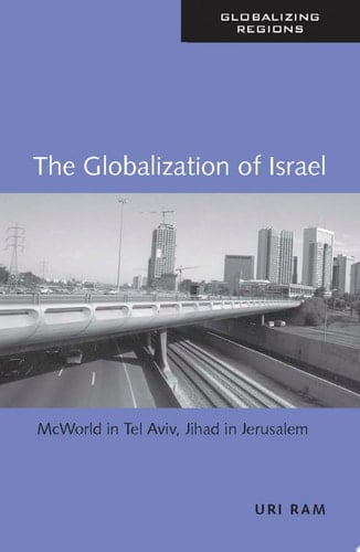 The Globalization of Israel McWorld in Tel Aviv, Jihad in Jerusalem