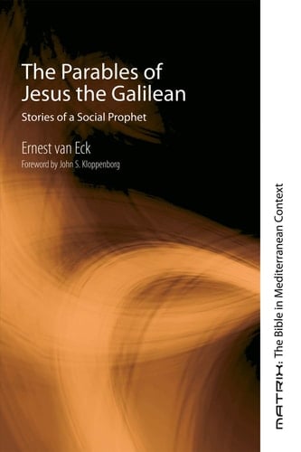 The Parables of Jesus the Galilean Stories of a Social Prophet