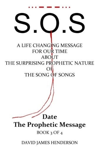 S. O. S A Life Changing Message for Our Time about the Surprising Prophetic Nature of the Song of Songs