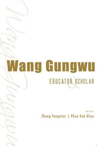Wang Gungwu Educator and Scholar