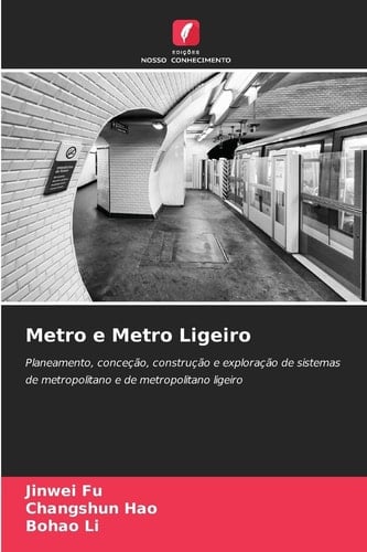 Metro e Metro Ligeiro: Planeamento, conceção, construção e exploração de sistemas de metropolitano e de metropolitano ligeiro (Portuguese Edition)