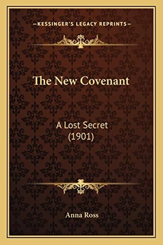 The New Covenant: A Lost Secret (1901)