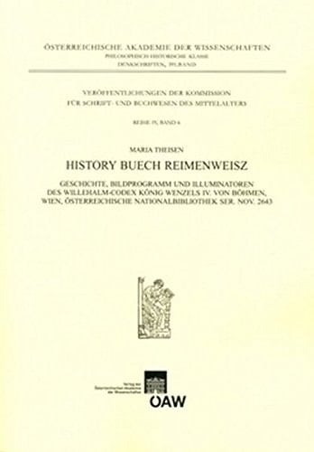 History Buech Reimenweisz Geschichte, Bildprogramm und Illuminatoren des Willehalm-Codex König Wenzels IV. von Böhmen, Wien, Österreichische Nationalbibliothek Ser. Nov. 2643
