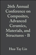 26th Annual Conference on Composites, Advanced Ceramics, Materials, and Structures - B Ceramic Engineering and Science Proceedings