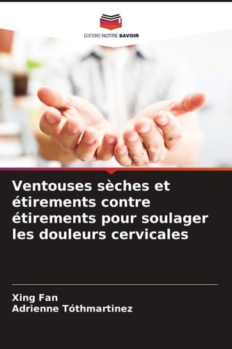 Ventouses sèches et étirements contre étirements pour soulager les douleurs cervicales (French Edition)
