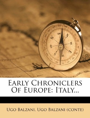 Early Chroniclers Of Europe: Italy...