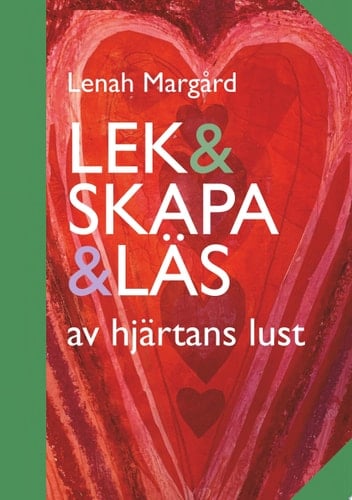 Lek & Skapa & Läs av hjärtans lust
