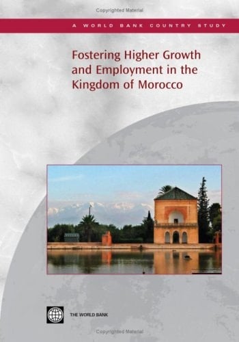 Fostering Higher Growth and Employment in the Kingdom of Morocco