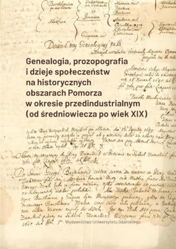 Genealogia, prozopografia i dzieje społeczeństw na historycznych obszarach Pomorza w okresie przedindustrialnym (od średniowiecza po wiek XIX)