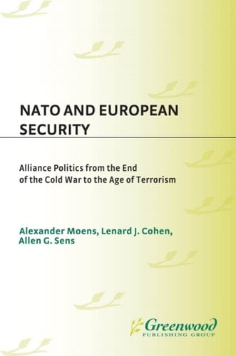 NATO and European Security Alliance Politics from the End of the Cold War to the Age of Terrorism