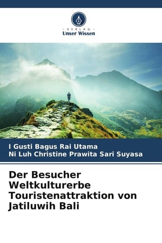 Der Besucher Weltkulturerbe Touristenattraktion von Jatiluwih Bali (German Edition)