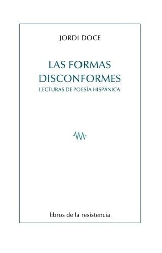 Las formas disconformes lecturas de poesía hispánica