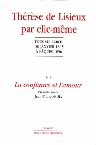 Thérèse de Lisieux par elle-même La confiance et l'amour : tous ses écrits de janvier 1895 à Pâques 1896. 2