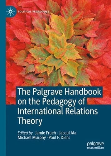 The Palgrave Handbook on the Pedagogy of International Relations Theory