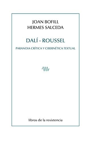 Dalí-Roussel paranoia crítica y cibernética textual