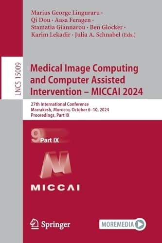 Medical Image Computing and Computer Assisted Intervention – MICCAI 2024 27th International Conference, Marrakesh, Morocco, October 6–10, 2024, Proceedings, Part IX