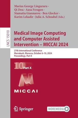 Medical Image Computing and Computer Assisted Intervention – MICCAI 2024 27th International Conference, Marrakesh, Morocco, October 6–10, 2024, Proceedings, Part X