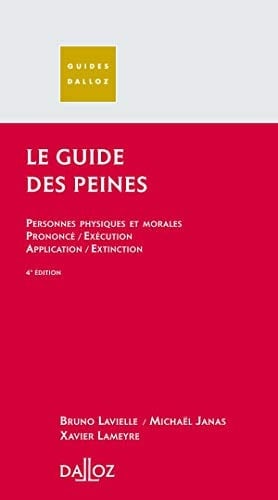 Le guide des peines personnes physiques et morales, prononcé, exécution, application, extinction