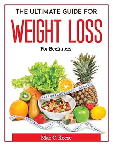 ULTIMATE GUIDE FOR WEIGHT LOSS For Beginners