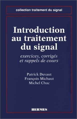Introduction au traitement du signal exercices, corrigés et rappels de cours