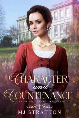 Character and Countenance: A Pride and Prejudice Variation (Darcy and Elizabeth Variations)