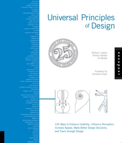 Universal Principles of Design, Revised and Updated 125 Ways to Enhance Usability, Influence Perception, Increase Appeal, Make Better Design Decisions, and Teach through Design