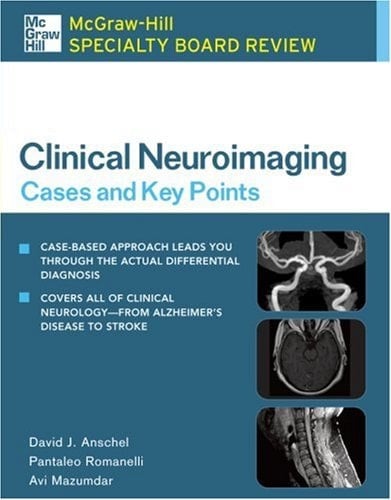 McGraw-Hill Specialty Board Review Clinical Neuroimaging : Cases and Key Points Cases and Key Points