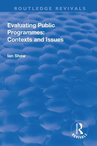 Evaluating Public Programmes Contexts and Issues