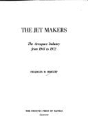 The Jet Makers: The Aerospace Industry from 1945 to 1972