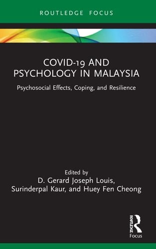 COVID-19 and Psychology in Malaysia Psychosocial Effects, Coping, and Resilience