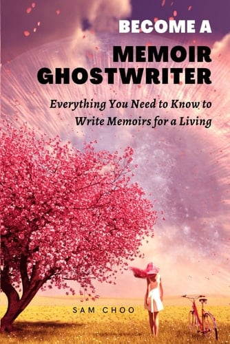 Become a Memoir Ghostwriter: Everything You Need to Know to Write Memoirs for a Living