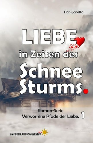Liebe in Zeiten des Schnee-Sturms.: Verworrene Pfade der Liebe. (German Edition)