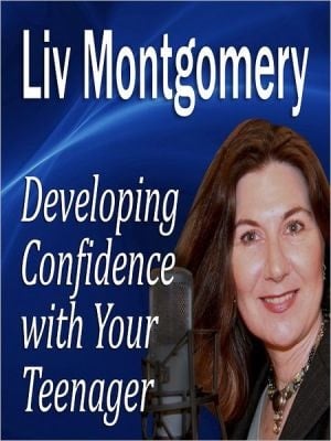 Developing Confidence With Your Teenager: The Gift Of Self Confidence