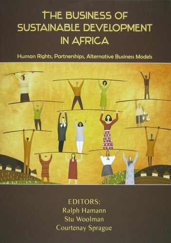 The Business of Sustainable Development in Africa: Human Rights, Partnerships, Alternative Business Models