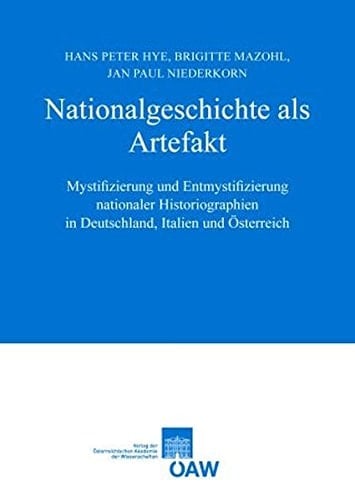 Nationalgeschichte als Artefakt zum Paradigma "Nationalstaat" in den Historiographien Deutschlands, Italiens und Österreichs