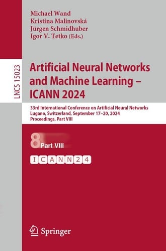 Artificial Neural Networks and Machine Learning – ICANN 2024 33rd International Conference on Artificial Neural Networks, Lugano, Switzerland, September 17–20, 2024, Proceedings, Part VIII