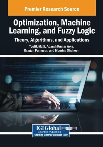 Optimization, Machine Learning, and Fuzzy Logic Theory, Algorithms, and Applications