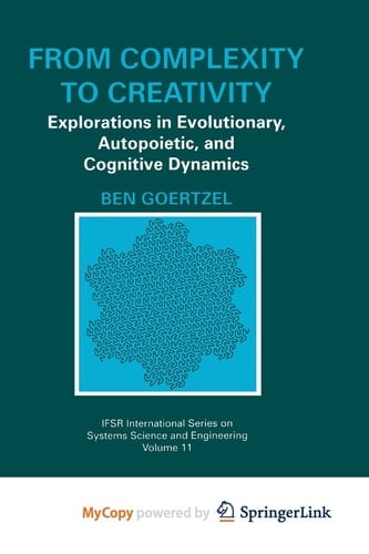 From Complexity to Creativity Explorations in Evolutionary, Autopoietic, and Cognitive Dynamics