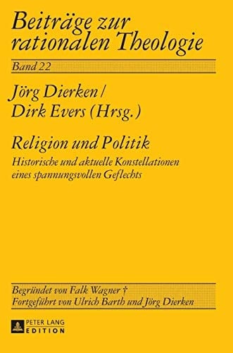 Religion und Politik historische und aktuelle Konstellationen eines spannungsvollen Geflechts : Hartmut Ruddies zum 70. Geburtstag