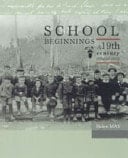 School Beginnings A Nineteenth Century Colonial Story