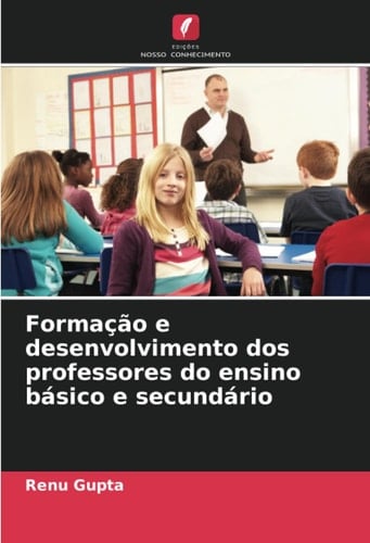 Formação e desenvolvimento dos professores do ensino básico e secundário (Portuguese Edition)