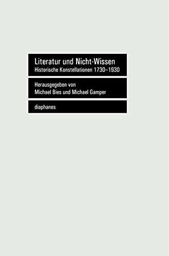 Literatur und Nicht-Wissen historische Konstellationen 1730-1930