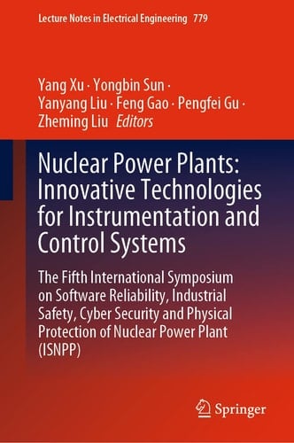 Nuclear Power Plants: Innovative Technologies for Instrumentation and Control Systems The Fifth International Symposium on Software Reliability, Industrial Safety, Cyber Security and Physical Protection of Nuclear Power Plant (ISNPP)
