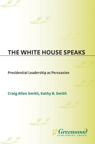 The White House Speaks Presidential Leadership as Persuasion