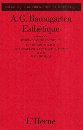Esthétique ; précédée des Méditations philosophiques sur quelques sujets se rapportant à l'essence du poème ; et de la Métaphysique (501 à 623)