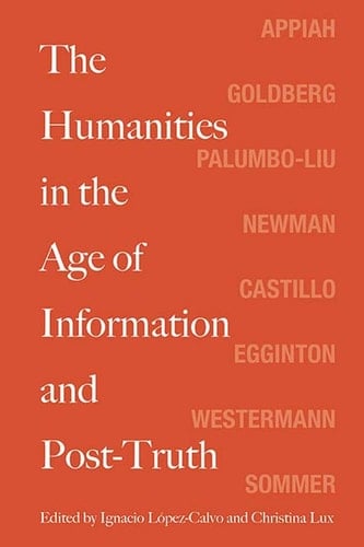 The Humanities in the Age of Information and Post-truth