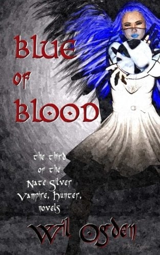 Blue of Blood A Nate Silver, Vampire, Hunter, Novel