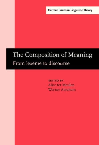 The Composition of Meaning From Lexeme to Discourse